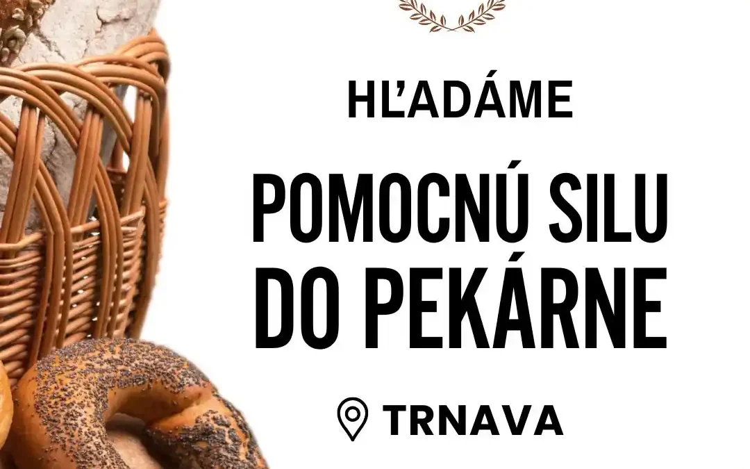 Hľadáme pomocnú silu do pekárne